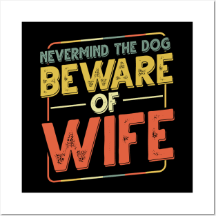 Never Mind The Dog Beware Of Wife - Funny Dogs Posters and Art